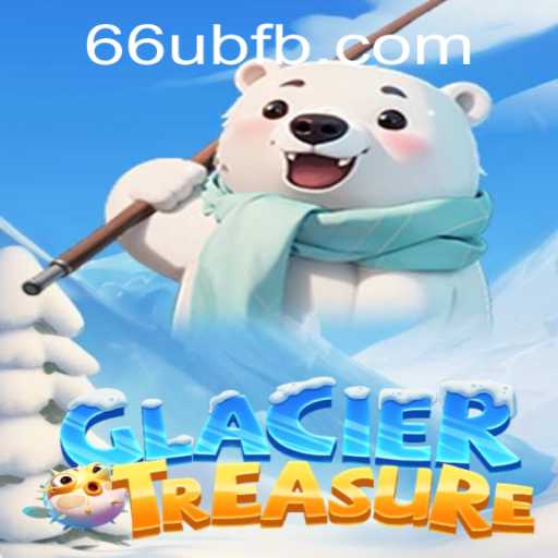 An In-Depth Look at GlacierTreasure: An Exciting New Adventure at 66UB.COM