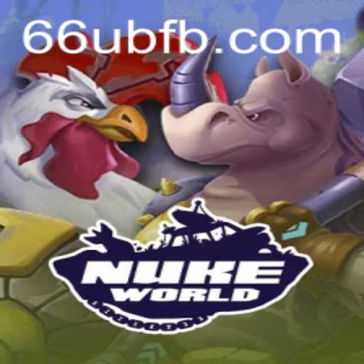 Exploring NukeWorld: The Ultimate Online Gaming Experience with 66UB.COM